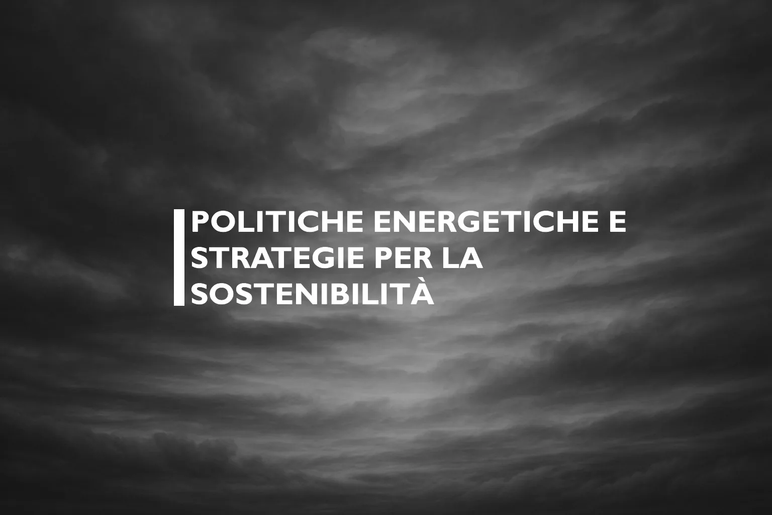 Politiche energetiche e strategie per la sostenibilità